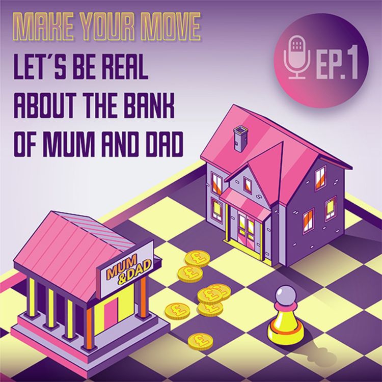 cover art for Episode one - Let's Be Real About The Bank of Mum and Dad