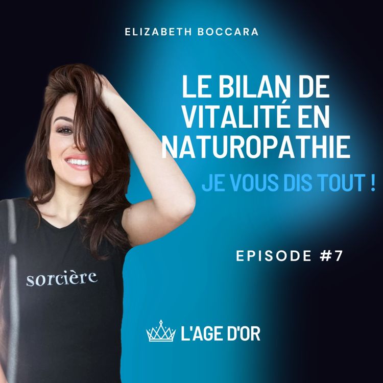 cover art for Qu'est ce que le Bilan de Vitalité en Naturopathie: je vous dis tout ! 