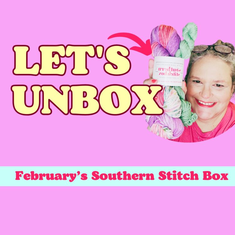 cover art for Southern Stitch Yarn Box Unboxing – See What’s Inside This Month!