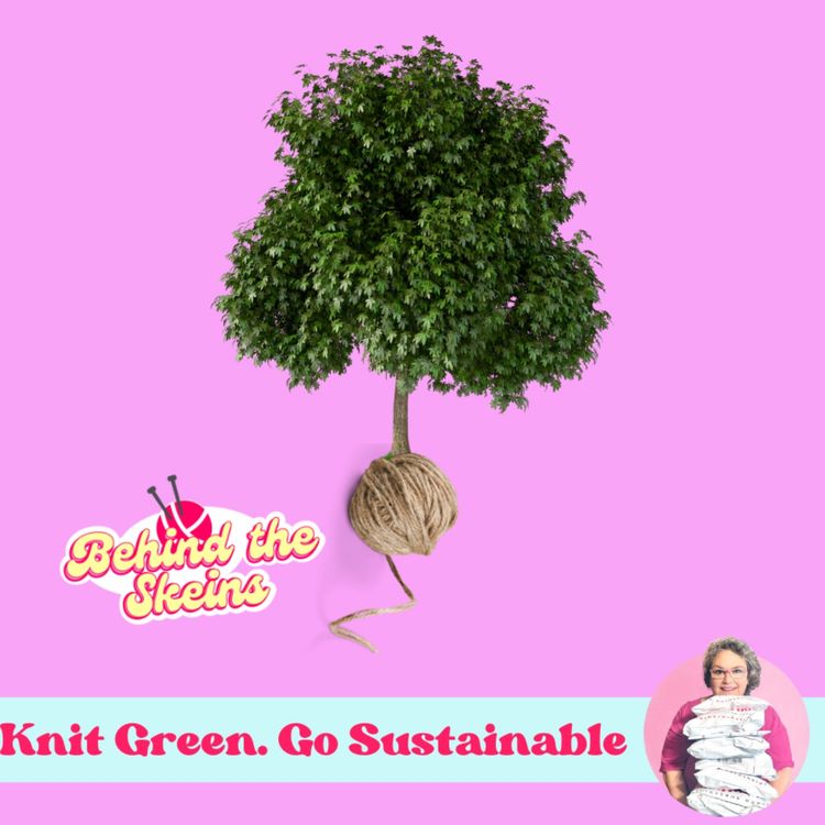 cover art for Episode 3: Knit Green: Go Sustainable