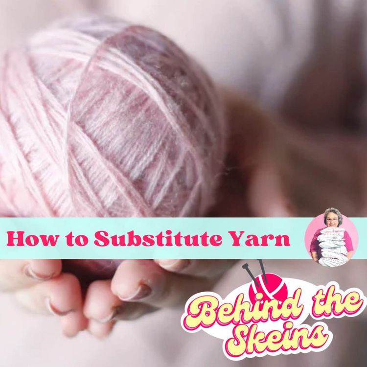 cover art for Yarn Substitution Secrets: How to Swap Fibers Without Ruining Your Project
