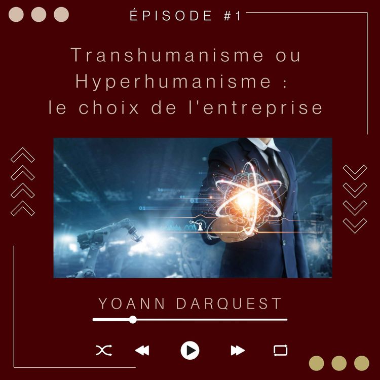 cover art for Transhumanisme ou Hyperhumanisme : le choix de l'entreprise