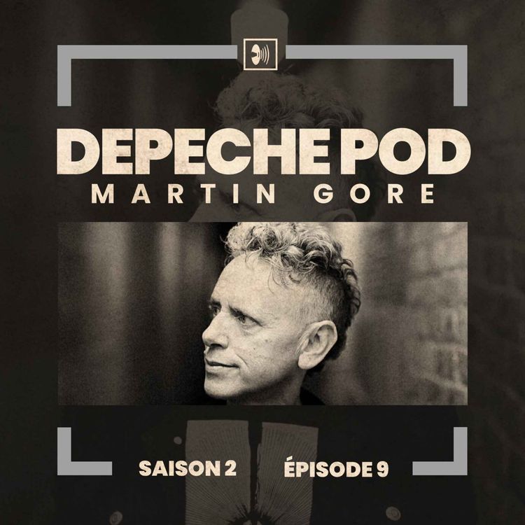 cover art for Épisode 9 : Martin Gore, compositeur et parolier de Depeche Mode