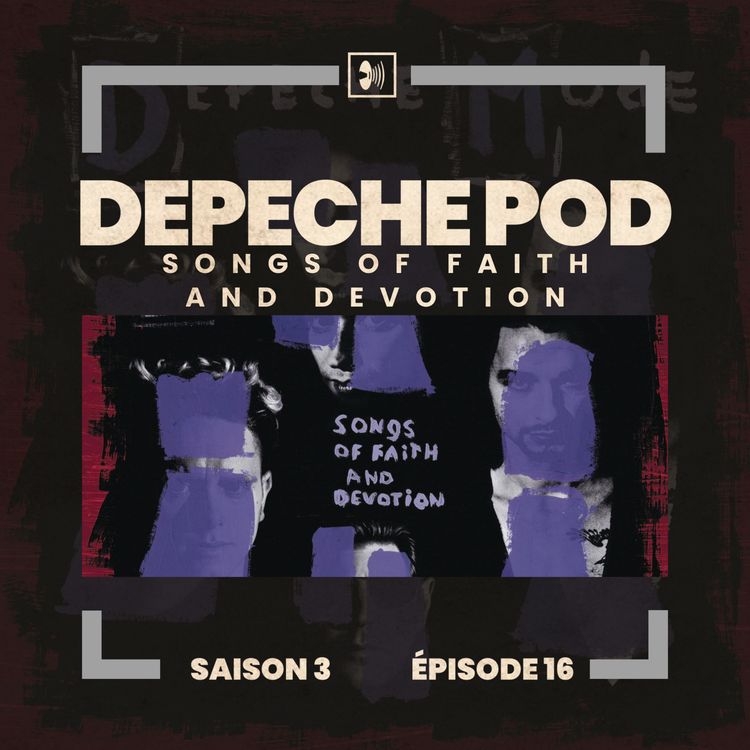 cover art for Épisode 16 : Songs Of Faith And Devotion de Depeche Mode