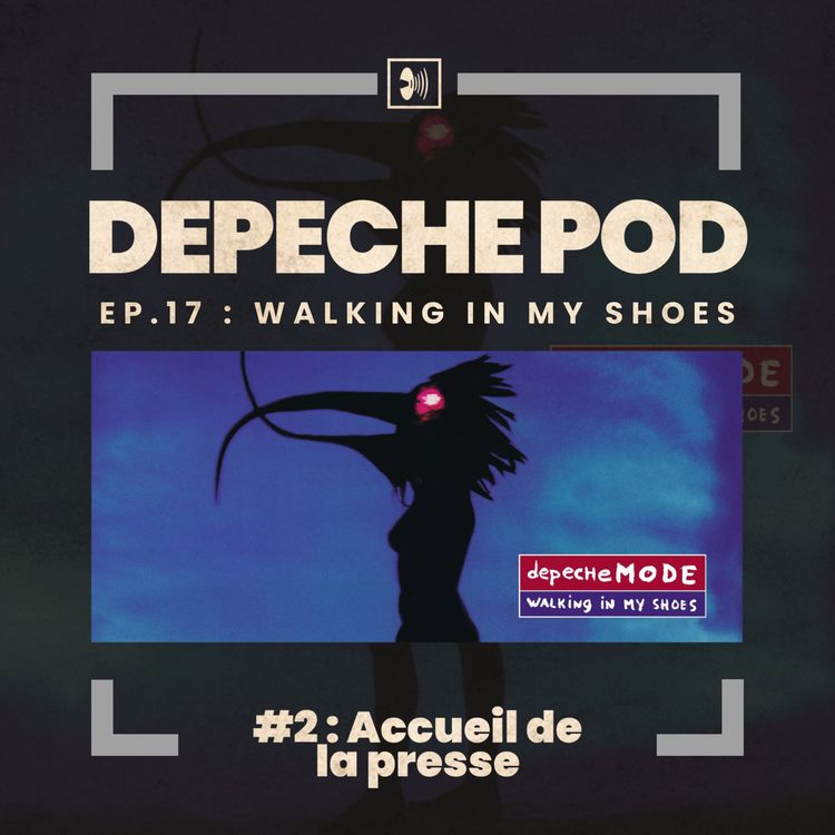 cover art for Épisode 17.2 : Walking In My Shoes, Accueil de la Presse