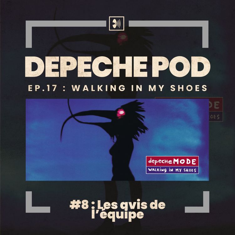 cover art for Épisode 17.8 : Walking In My Shoes, Les avis de l'équipe