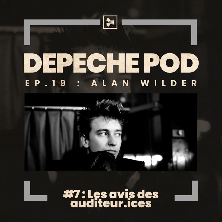 cover art for Épisode 19.7 : Alan Wilder, ex-membre de DM : les avis des auditeurs