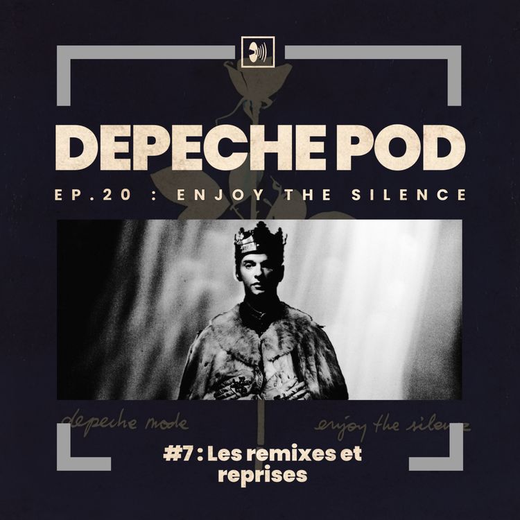 cover art for Épisode 20.7 : Les Remixes et reprises d'Enjoy The Silence de Depeche Mode
