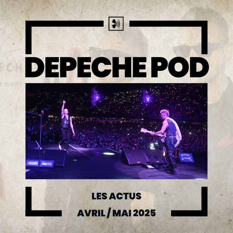 cover art for Les actualités de Depeche Mode : avril / mai 2025