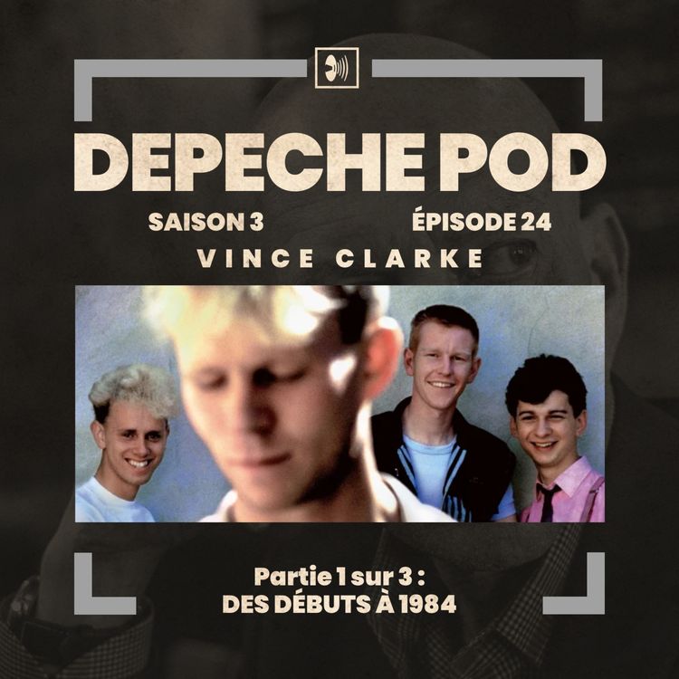 cover art for EP#24.1 sur 3 - Vince Clarke, des débuts avec Depeche Mode à 1984