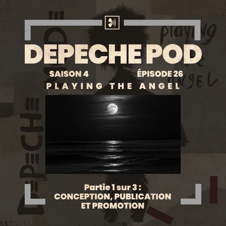 cover art for EP#26.1 sur 3 - La Genèse et la publication de Playing the Angel de Depeche Mode