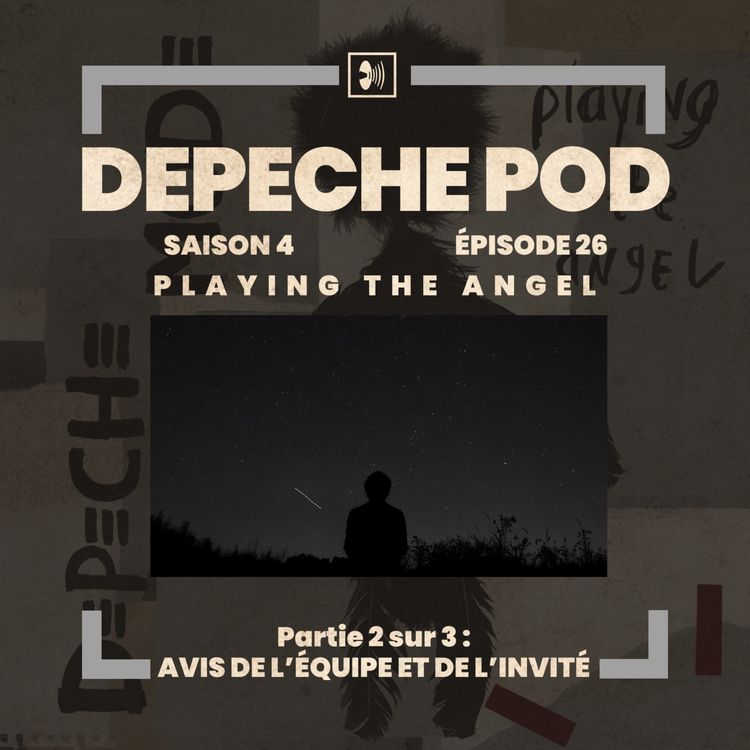 cover art for EP#26.2 sur 3 : Avis de l’Équipe et de l’invité Sylvain Fanet sur Playing the Angel de Depeche Mode