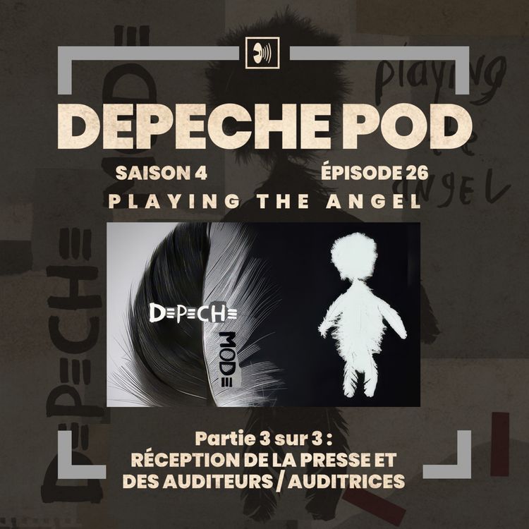 cover art for EP#26.3 sur 3 : Réception de la Presse et des auditeurs/auditrices sur Playing the Angel de Depeche Mode