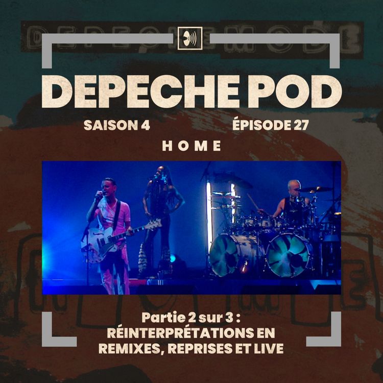 cover art for EP#27.2 sur 3 : Réinterprétations en Remixes, Reprises et Live de Home de Depeche Mode