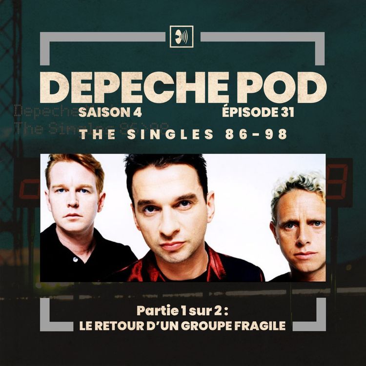 cover art for EP#31.1 sur 2 : Le retour d’un Depeche Mode fragile avec The Singles 86>98