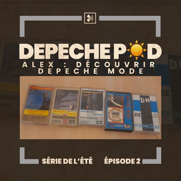 cover art for Série de l’été, EP#2 : Alex - Découvrir Depeche Mode