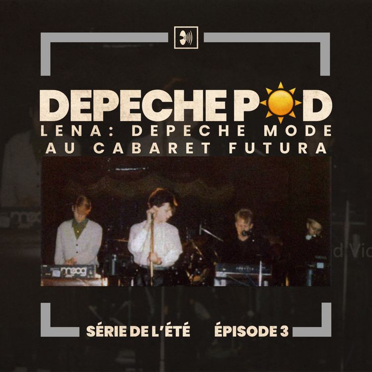 cover art for Série de l’été, EP#3 : Lena - Depeche Mode au Cabaret Futura