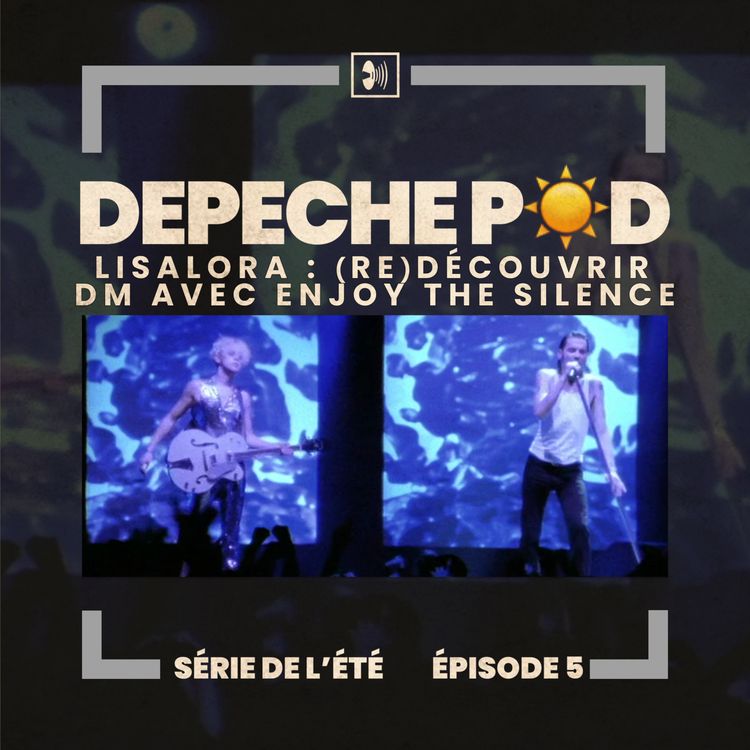 cover art for Série de l’été, EP#5 : Lisalora - (re)Découvrir Depeche Mode avec Enjoy the Silence