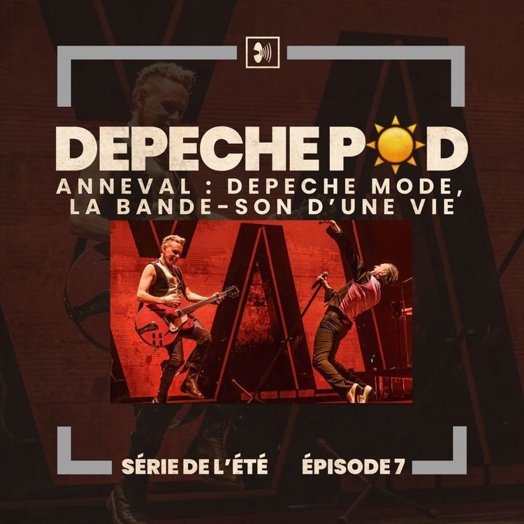cover art for Série de l’été, EP#7 : Anneval - Depeche Mode, la bande-son d’une vie