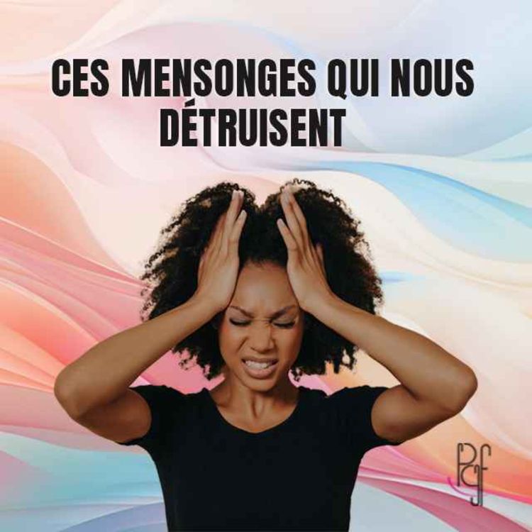 cover art for Pourquoi ces mensonges nous détruisent ?