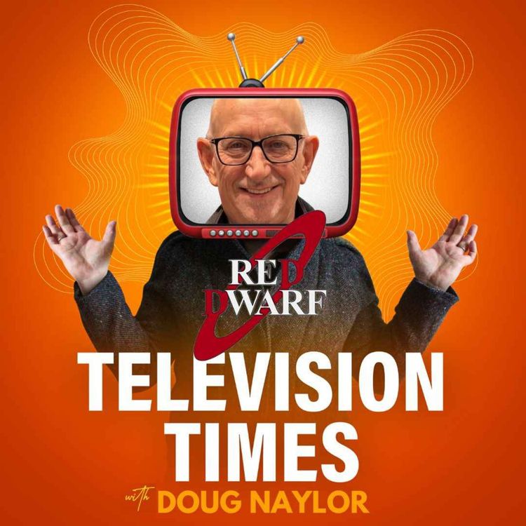 cover art for Doug Naylor: How Red Dwarf Made TV Better Than Life