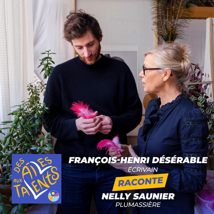 cover art for DES AILES AUX TALENTS #6 | Nelly Saunier par François-Henri Désérable - Fondation Bettencourt Schueller