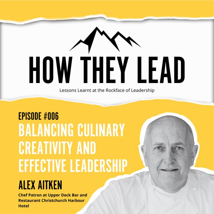 cover art for #006 Balancing Culinary Creativity and Effective Leadership with Alex Aitken