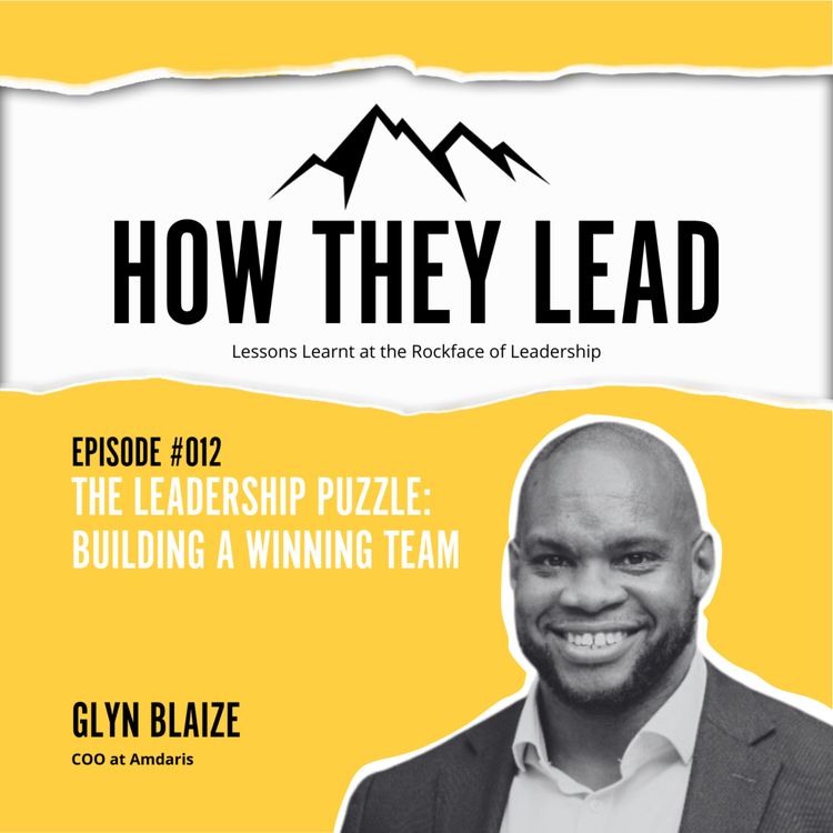 cover art for #012: The Leadership Puzzle: Building a Winning Team with Glyn Blaize