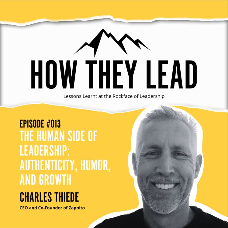 cover art for #013 The Human Side of Leadership: Authenticity, Humor, and Growth with Charles Thiede