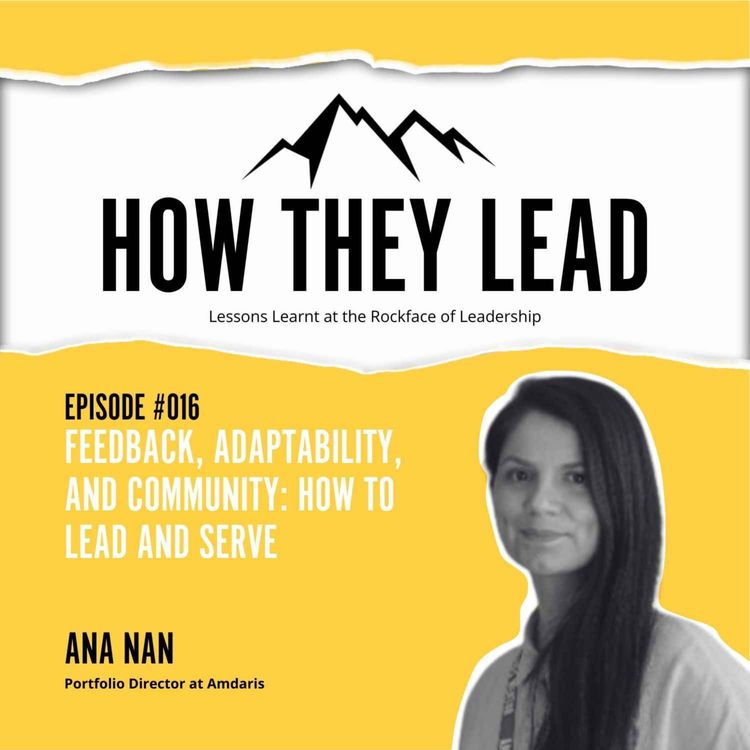 cover art for #016 Feedback, Adaptability, and Community: How to Lead and Serve with Ana Nan