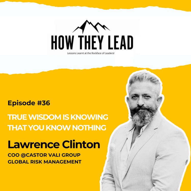 cover art for 036: Lawrence Clinton (Part 1) True wisdom is knowing that you know nothing 