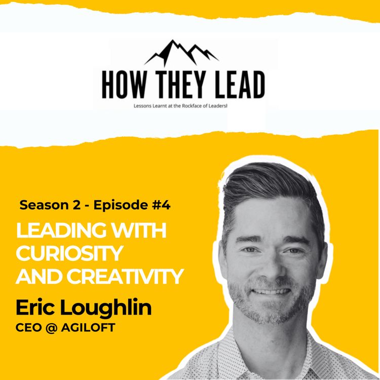 cover art for S02 Ep 4 | Leading With Curiosity & Creativity w/ Eric Laughlin
