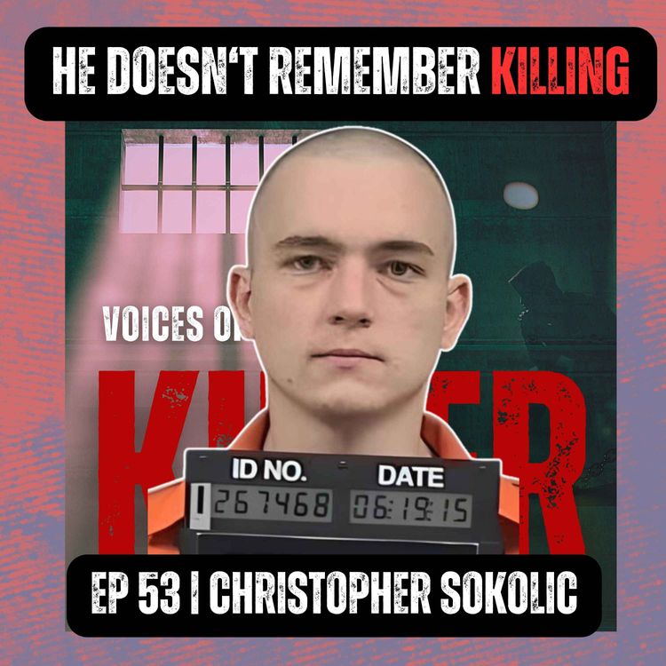 cover art for He Doesn't Remember Killing | Ep 53 | Christopher Sokolic