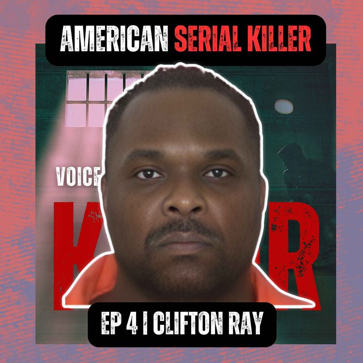 cover art for AMERICAN SERIAL KILLER | Ep 4 | Clifton Ray