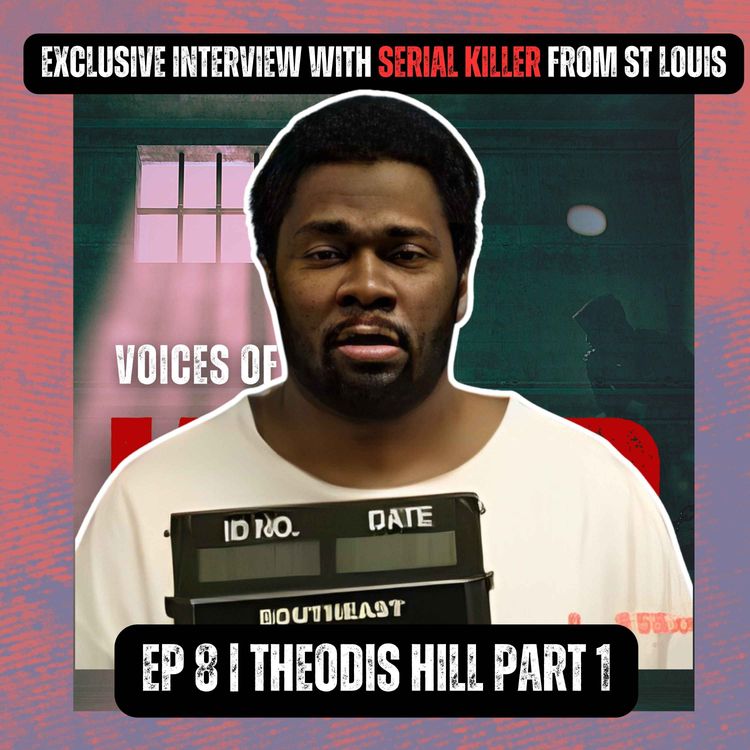 cover art for EXCLUSIVE INTERVIEW WITH SERIAL KILLER FROM ST LOUIS | Ep 8 | Theodis Hill Part 1