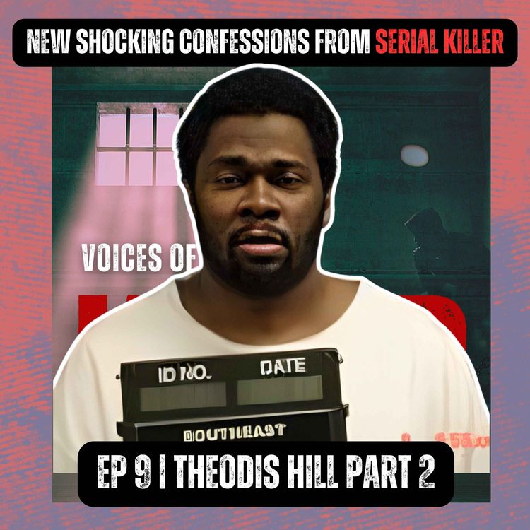 cover art for NEW SHOCKING CONFESSIONS FROM SERIAL KILLER | Ep 9 | Theodis Hill Part 2