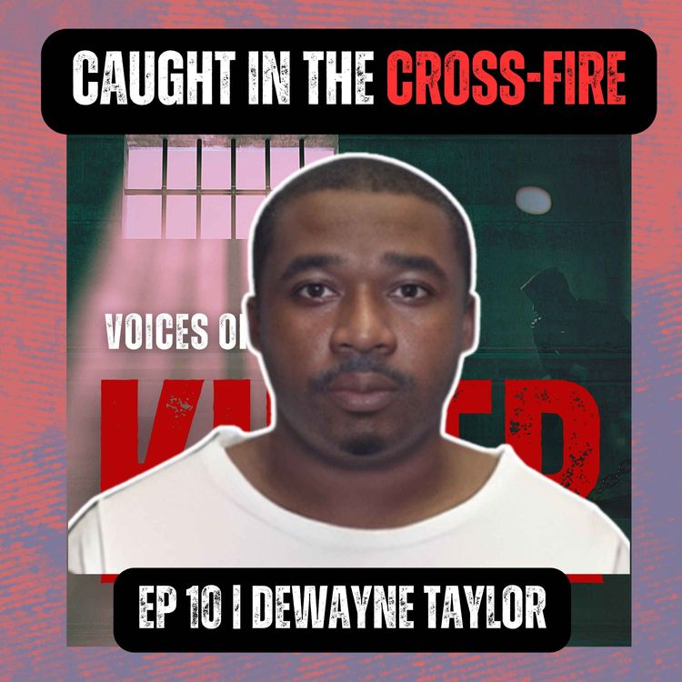 cover art for CAUGHT IN THE CROSS-FIRE | Ep 10 | Dewayne Taylor