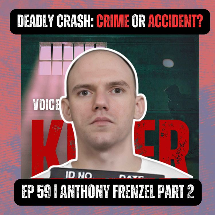 cover art for Dead Crash: Crime or Accident? | Ep 59 Part 2 | Anthony Frenzel