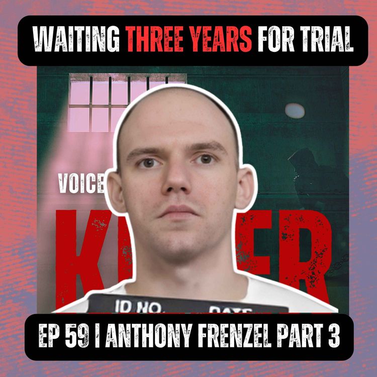 cover art for Waiting Three Years for Trial | Ep 59 Part 3 | Anthony Frenzel