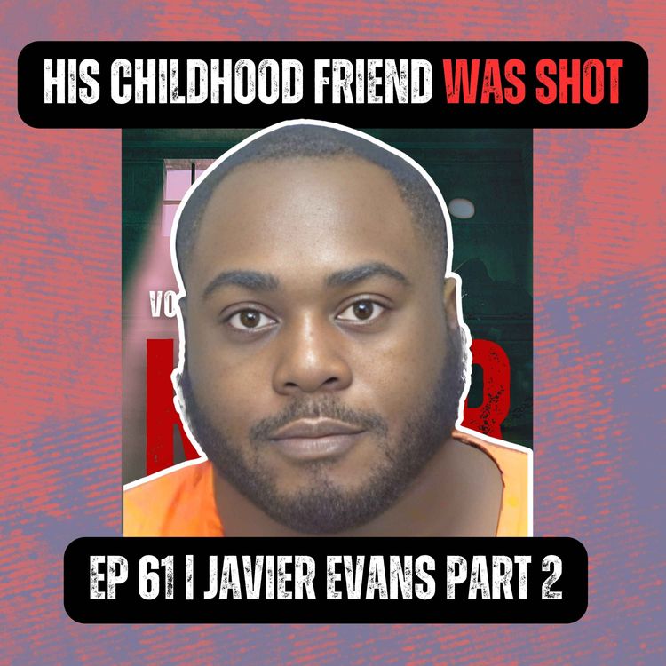cover art for His Childhood Friend was Shot | Ep 61 Part 2 | Javier Evans
