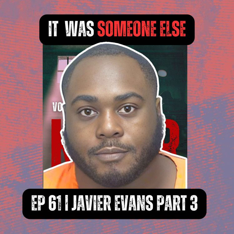 cover art for It was Someone Else | Ep 61 Part 3 | Javier Evans