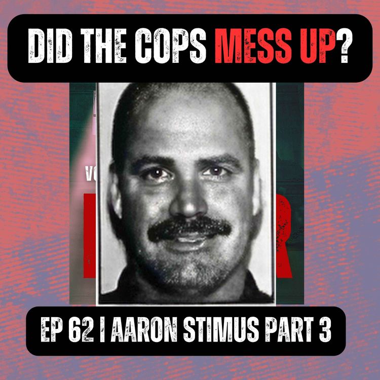 cover art for Did the Cops Mess Up? | Ep 62 Part 3 | Aaron Stimus