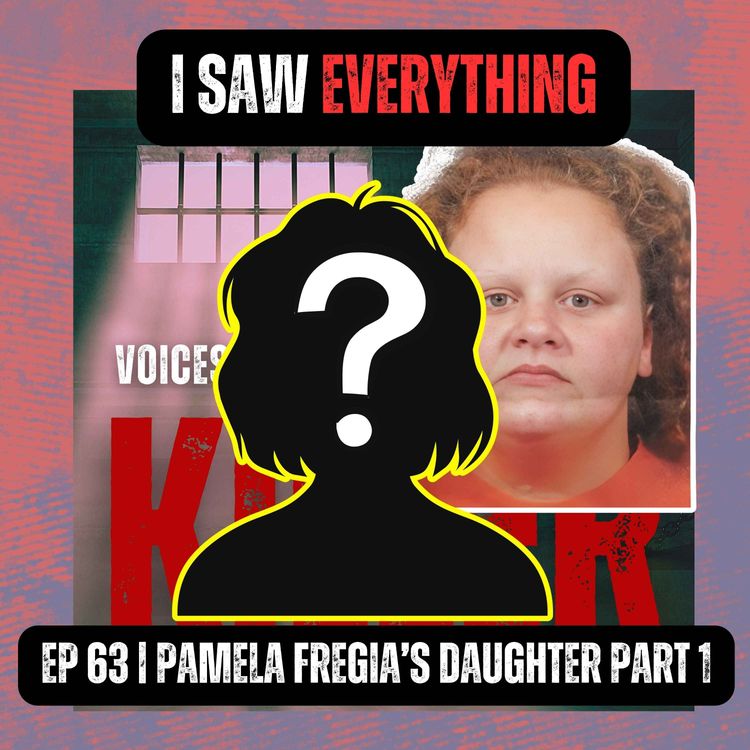 cover art for I Saw Everything | Ep 63 Part 1 | Pamela Fregia's Daughter