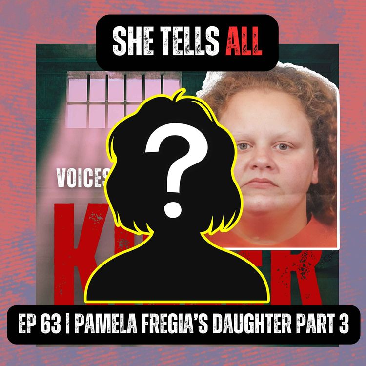 cover art for She Tells All | Ep 63 Part 3 | Pamela Fregia's Daughter