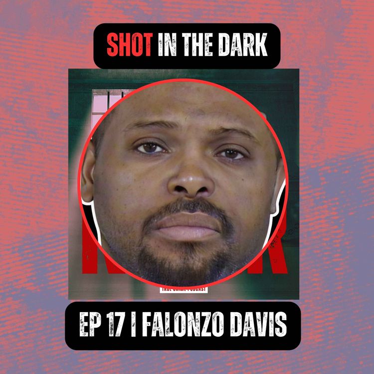 cover art for SHOT IN THE DARK | Ep 17 | Falonzo Davis