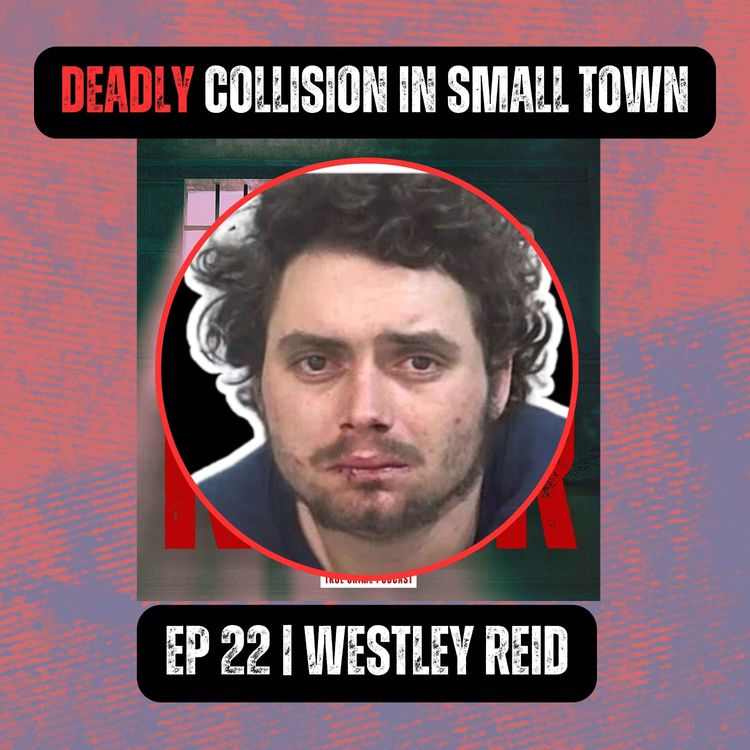 cover art for DEADLY COLLISION IN SMALL TOWN MISSOURI | Ep 22 | Westley Reid