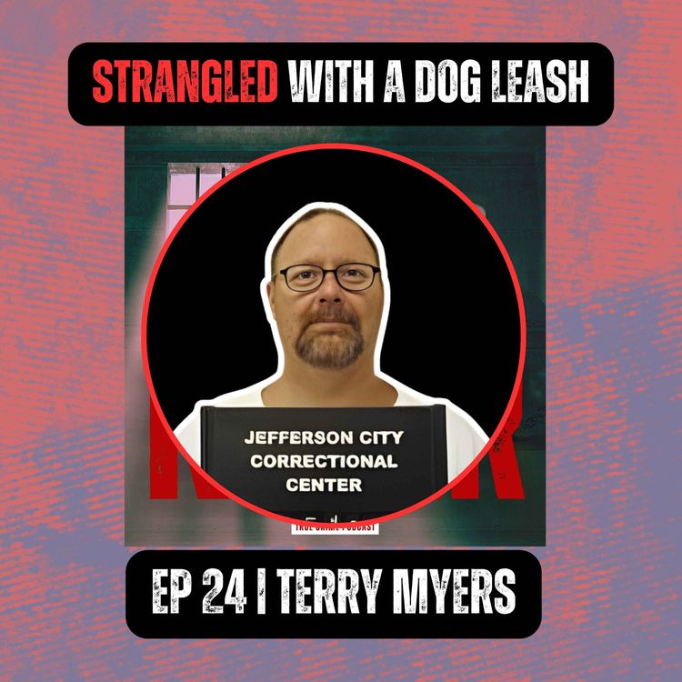 cover art for STRANGLED WITH A DOG LEASH | Ep 24 | Terry Myers