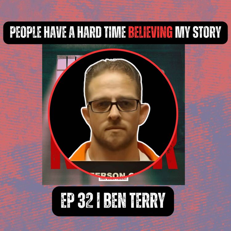cover art for People have a hard time believing my story | Ep 32 | Ben Terry