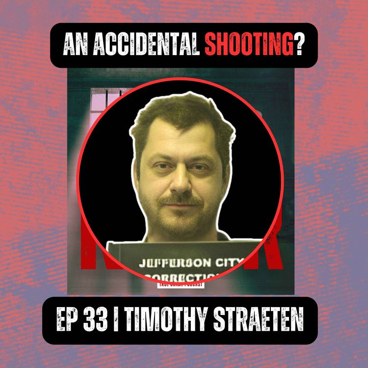 cover art for AN ACCIDENTAL SHOOTING? | Ep 33 | Timothy Straeten