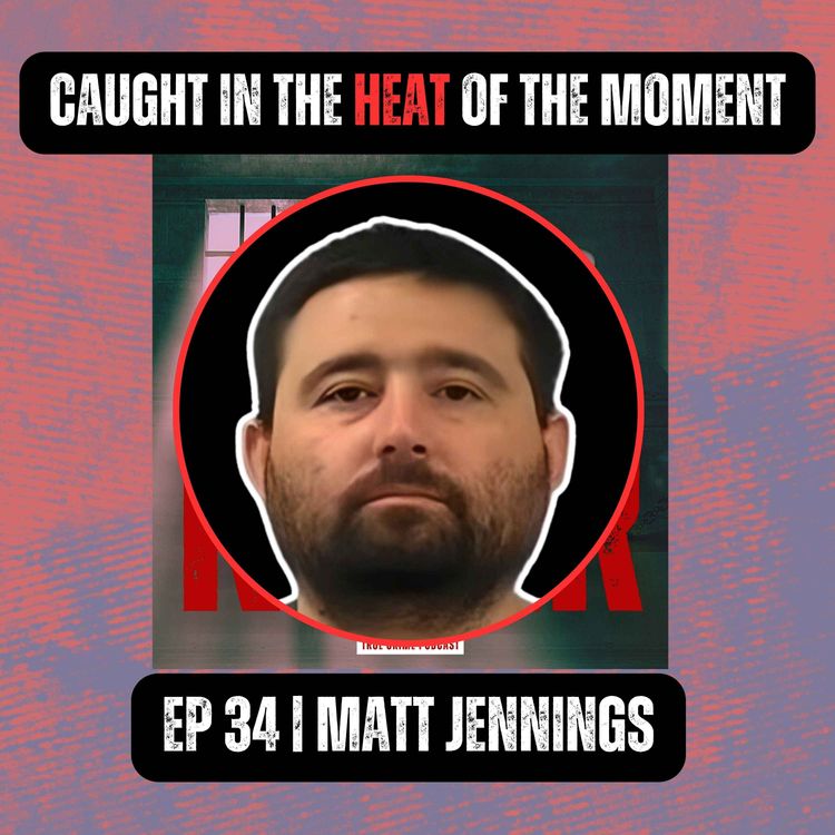 cover art for Caught in the Heat of the Moment | Ep 34 | Matt Jennings